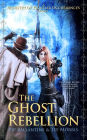 The Ghost Rebellion (Ministry of Peculiar Occurrences Series #5)