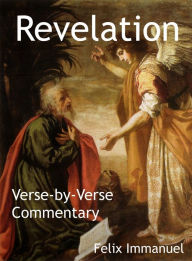 Title: Revelation: Verse-by-Verse Commentary, Author: Felix Immanuel