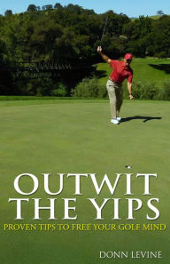 Title: Outwit the Yips, Author: Donn Levine