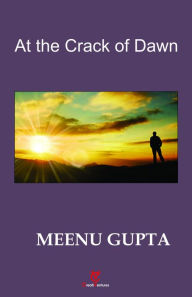 Title: At the Crack of Dawn, Author: Meenu Gupta