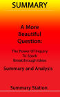 A More Beautiful Question: The Power of Inquiry to Spark Breakthrough Ideas Summary