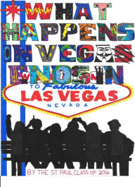 Title: What Happens in Vegas Ends in Vegas, Author: SPCS Class of 2016