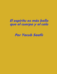 Title: El espíritu es más bello que el cuerpo y el color, Author: Yacub Saafir