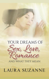 Title: Your Dreams of Sex, Love, Romance and What They Mean, Author: Laura Suzanne