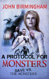 Title: A Protocol for Monsters, Author: John Birmingham