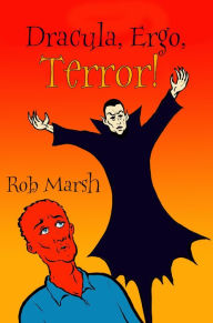 Title: Dracula, Ergo, Terror!, Author: Rob Marsh