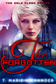 Title: The Forgotten, Author: T. Marie Alexander