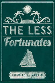 Title: The Less Fortunates, Author: Charles C Martin