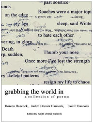 Title: Grabbing The World In: A Collection of Poems, Author: Judith Donner Hancock