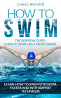 How To Swim: Learn to Swim Stronger, Faster & with Expert Technique