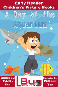 Title: A Day at the Aquarium: Early Reader - Children's Picture Books, Author: Tabitha Fox