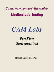 Title: Complementary and Alternative Medical Lab Testing Part 5: Gastrointestinal, Author: Ronald Steriti