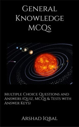 General Knowledge MCQs: Multiple Choice Questions and Answers (Quiz, MCQs & Tests with Answer Keys) (Science Quick Study Guides & Terminology Notes about Everything)