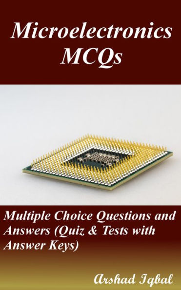 Microelectronics MCQs: Multiple Choice Questions and Answers (Quiz & Tests with Answer Keys)