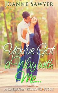 Title: Christian Romance: You've Got a Way With Me: A Beautiful Christian Romance Story, Author: Storygeeks Press