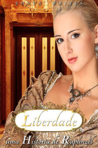 Title: Liberdade: Uma História de Rapunzel, Author: Sonya Writes