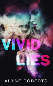 Title: Vivid Lies, Author: Alyne Roberts