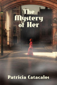 Title: The Mystery of Her: Book 1 in the Zane Brothers Detective Series, Author: Patricia Catacalos