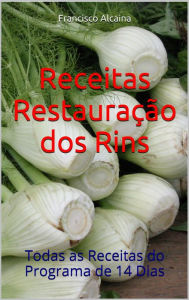 Title: Receitas Restauração dos Rins, Author: Francisco Alcaina