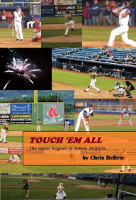 Title: Touch 'em All: The Minor Leagues in Salem, Virginia, Author: Chris DeBrie