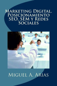 Title: Marketing Digital. Posicionamiento SEO, SEM y Redes Sociales, Author: Soko Starobin