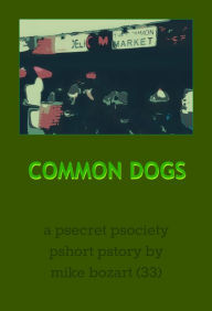 Title: Common Dogs, Author: Mike Bozart