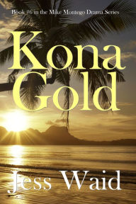 Title: Kona Gold: Book #6 in the Mike Montego Series, Author: Jess Waid