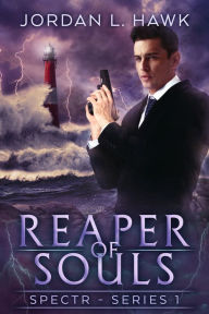 Title: Reaper of Souls (SPECTR #3), Author: Jordan L. Hawk