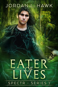 Title: Eater of Lives (SPECTR #4), Author: Jordan L. Hawk