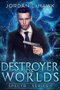 Title: Destroyer of Worlds, Author: Jordan L. Hawk