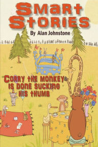 Title: Corry The Monkey Is Done Sucking His Thumb., Author: Alan Johnstone