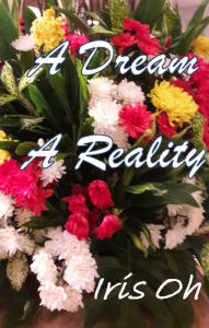 Title: A Dream A Reality, Author: Iris Oh