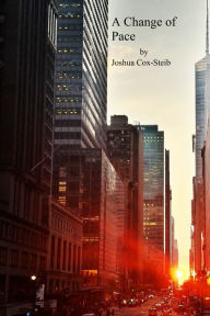 Title: A Change of Pace, Author: Joshua Cox-Steib