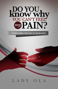 Title: Do You Know Why You Can't Feel My Pain? Overcoming the Pain of Separation, Author: Dikgang Moseneke