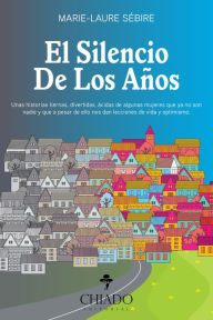 Title: El Silencio de los Años, Author: Marie-Laure Sébire