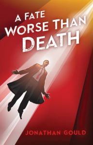 Title: A Fate Worse Than Death, Author: Jonathan Gould