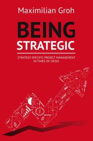 Title: Being Strategic: Strategy-specific Project Management in Times of Crisis, Author: Maximilian Groh