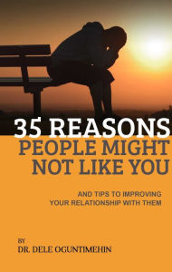 Title: 35 Reasons People Might Not Like You And Tips To Improving Your Relationship With Them, Author: Rita Panicker