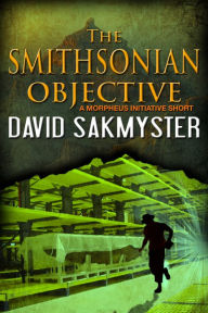 Title: The Smithsonian Objective, Author: David Sakmyster