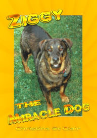 Title: Ziggy the Miracle Dog, Author: Christina St Clair