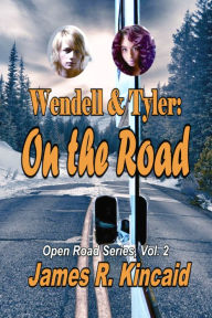 Title: Wendell & Tyler: On the Road! Open Road Series, Vol. 2, Author: James R. Kincaid