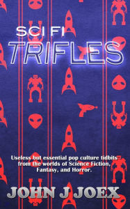 Title: Sci Fi Trifles, Author: John J Joex