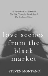 Title: Love Scenes From the Black Market, Author: Steven Montano