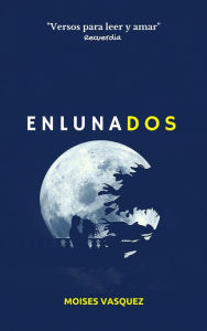 Title: Enlunados, Author: Moisés Vásquez