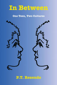 Title: In Between: One Teen, Two Cultures, Author: P.T. Rezende