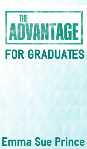 Title: The Advantage for Graduates, Author: Emma Sue Prince