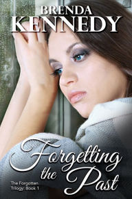 Title: Forgetting the Past, Author: Brenda Kennedy