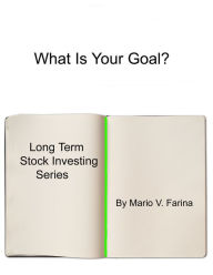 Title: What Is Your Goal?, Author: Mario V. Farina