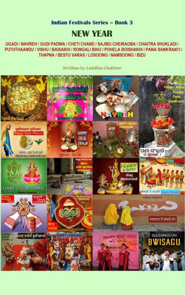 New Year: Ugadi/ Navreh/ Gudi Padwa/ Cheti Chand/ Sajibu Cheiraoba/ Chaitra Shukladi/ Puththaandu/ Vishu/ Bsaisakhi/ Rongali Bihu/ Pohela Boishakh/ Pana Sankranti/ Thapna/ Bestu Varas/ Losoong/ Namsoong/ Bizu