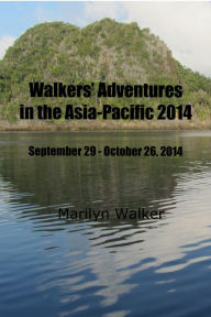 Title: Walkers' Adventures in the Asia-Pacific 2014, Author: Marilyn Walker
